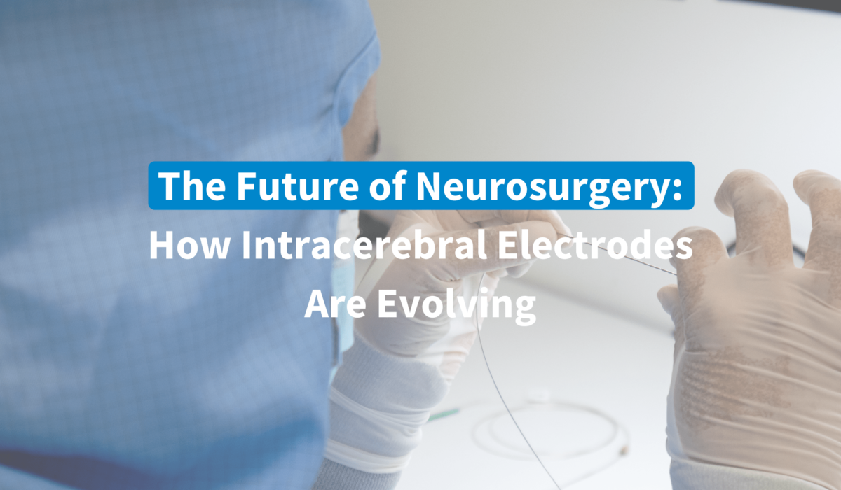 Future of Neurosurgery Intracerebral Electrodes Are Evolving Dixi Medical